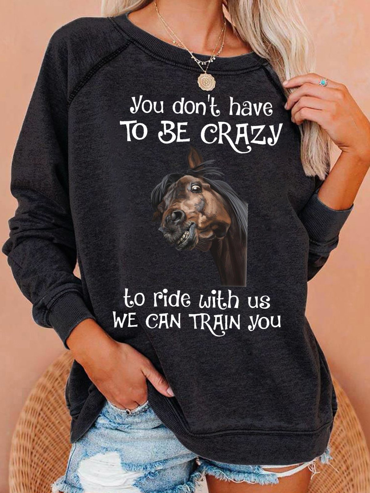 Womens You don’t have to be crazy to ride with us we can train you Letters Crew Neck Sweatshirt