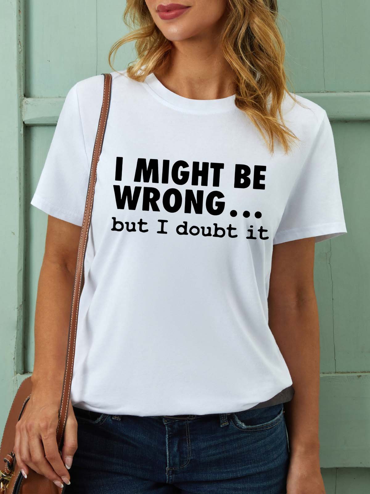 Women I Might Be Wrong Doubt It Crew Neck Casual T-Shirt