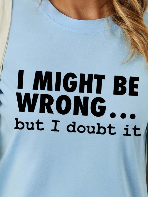 Women I Might Be Wrong Doubt It Crew Neck Casual T-Shirt