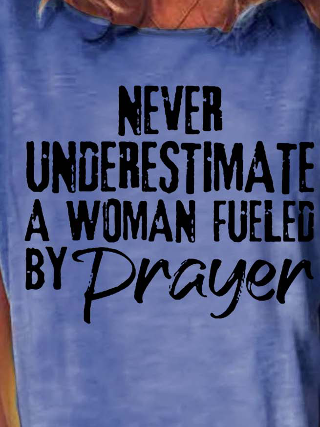 Women Never Understimate Woman Fueled Prayer Crew Neck Casual Cotton-Blend T-Shirt