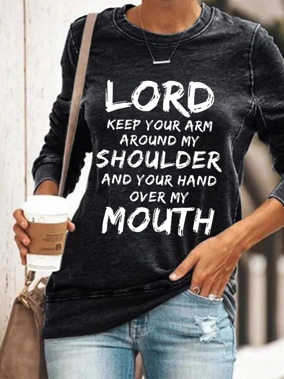 Women Funny Lord Keep Your Arm Around My Shoulder Crew Neck Sweatshirt