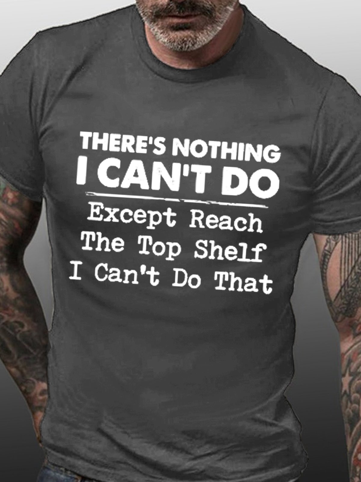 Men Funny Graphic There’s nothing i can do except reach the top shelf i can’t do that Casual T-Shirt