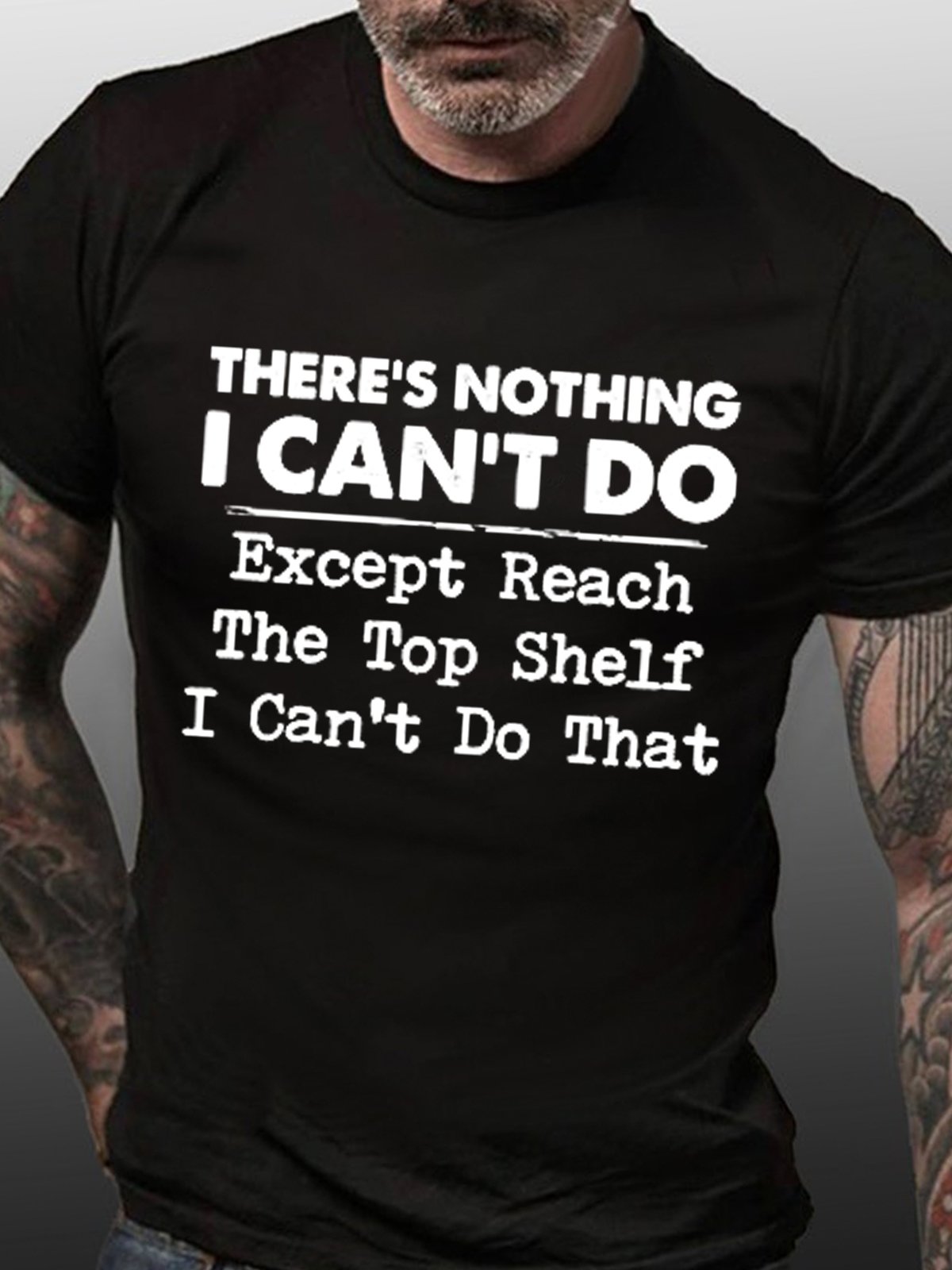 Men Funny Graphic There’s nothing i can do except reach the top shelf i can’t do that Casual T-Shirt