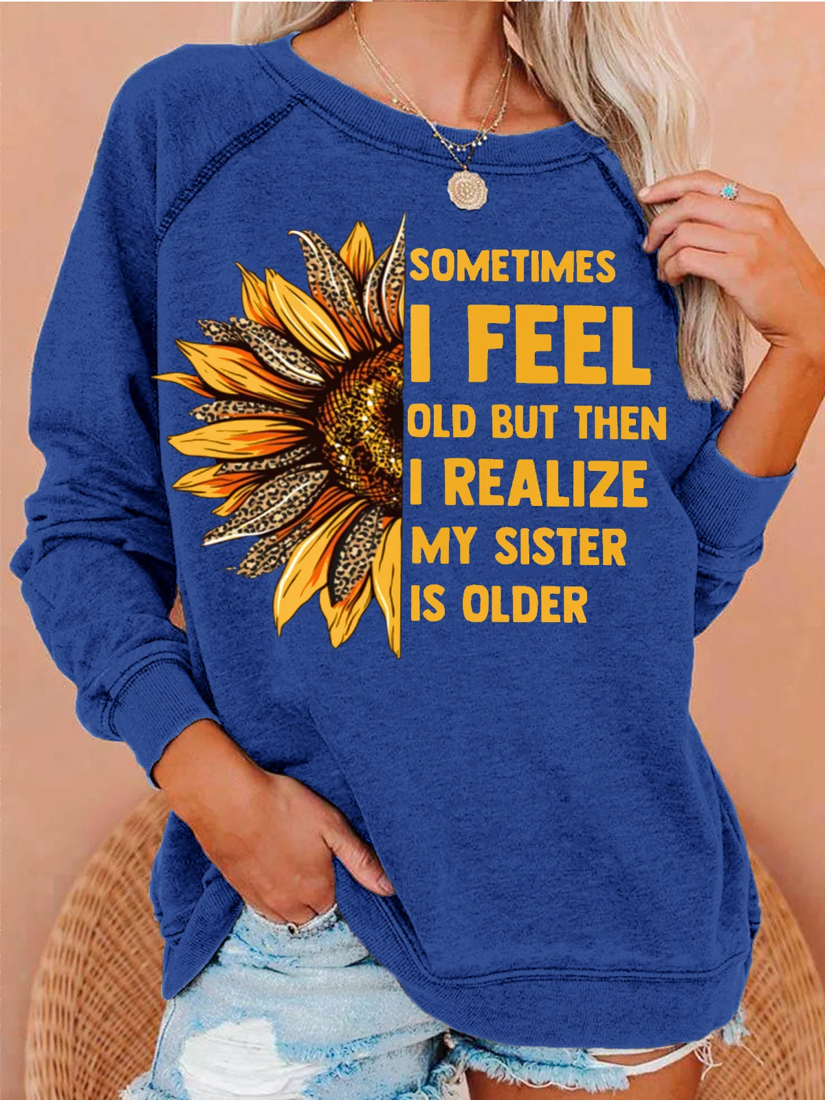 Womens Sometimes I Feel Old My Sister Is Older SunflowerCrew Neck Sweatshirt