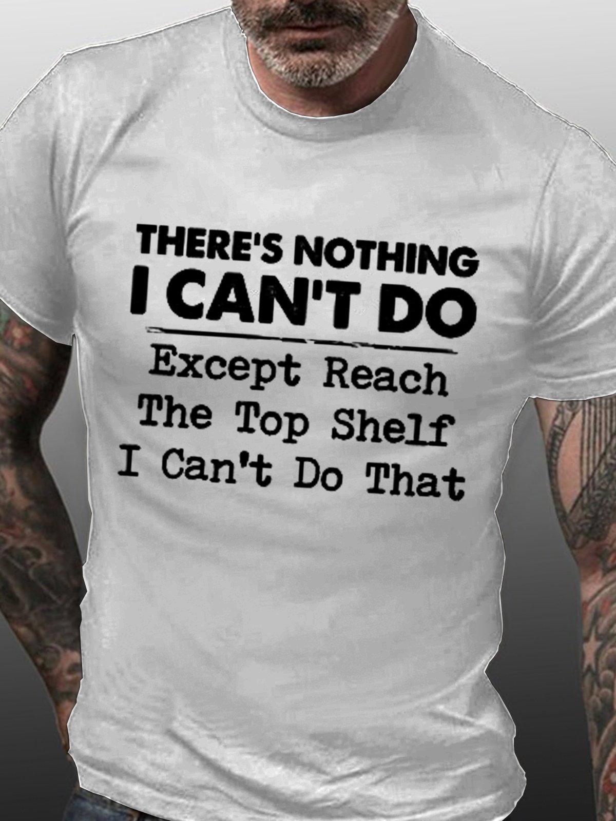 Men Funny Graphic There’s nothing i can do except reach the top shelf i can’t do that Casual T-Shirt