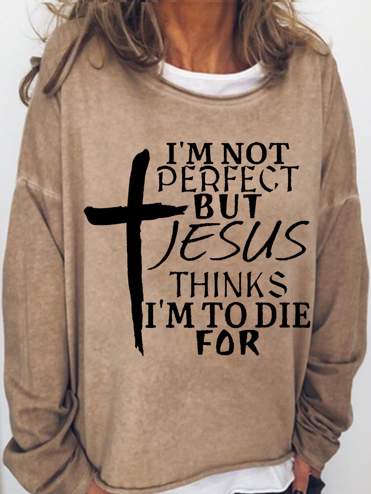 Womens I'm Not Perfect But Jesus Thinks I'm To Die For Crew Neck Sweatshirt