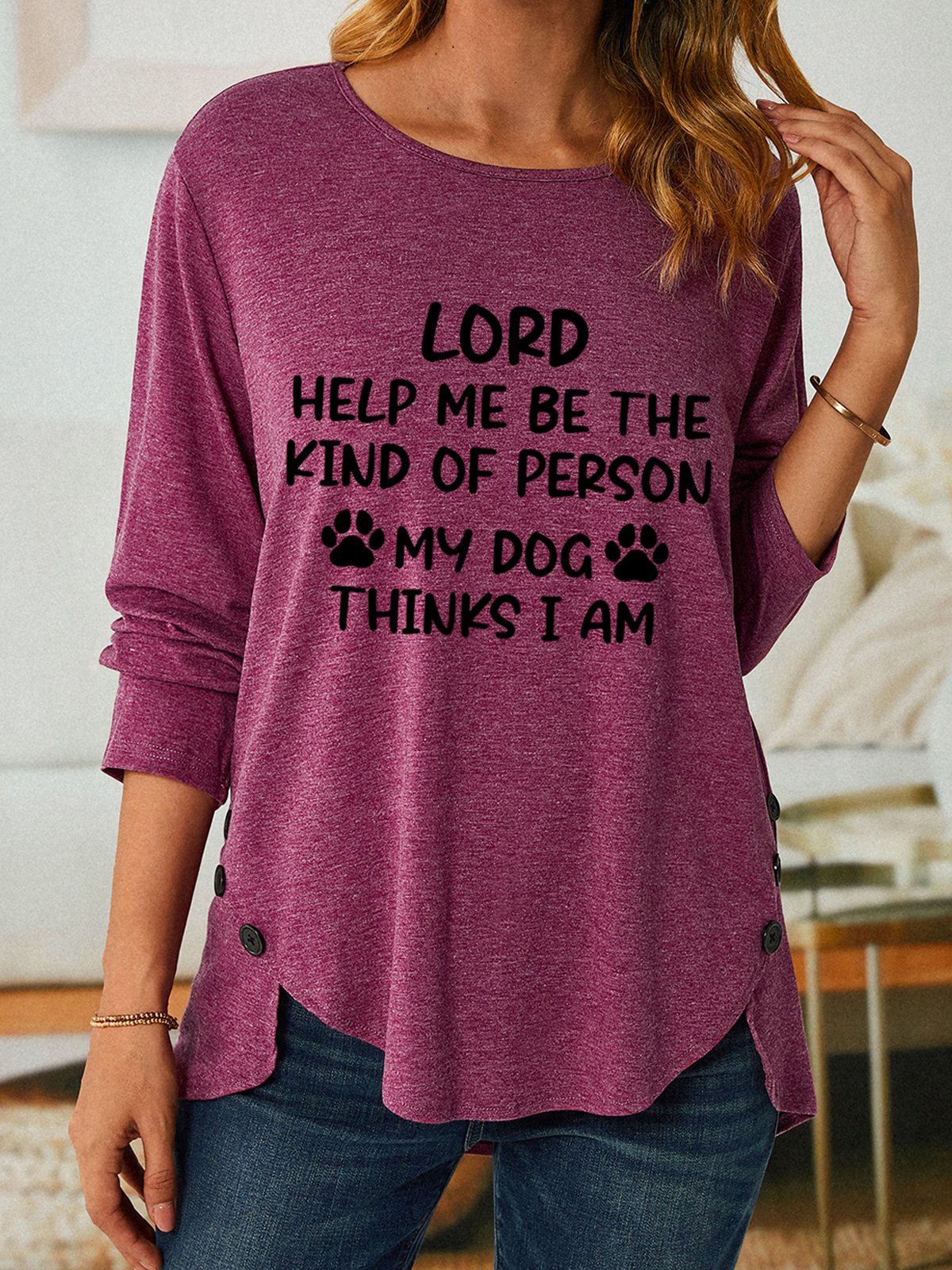 Women Funny Lord Help Me Be The Kind Of Person My Dog Thinks I Am Cotton-Blend Long Sleeve Loose Top