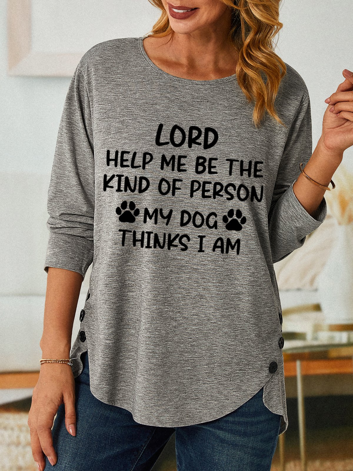 Women Funny Lord Help Me Be The Kind Of Person My Dog Thinks I Am Cotton-Blend Long Sleeve Loose Top