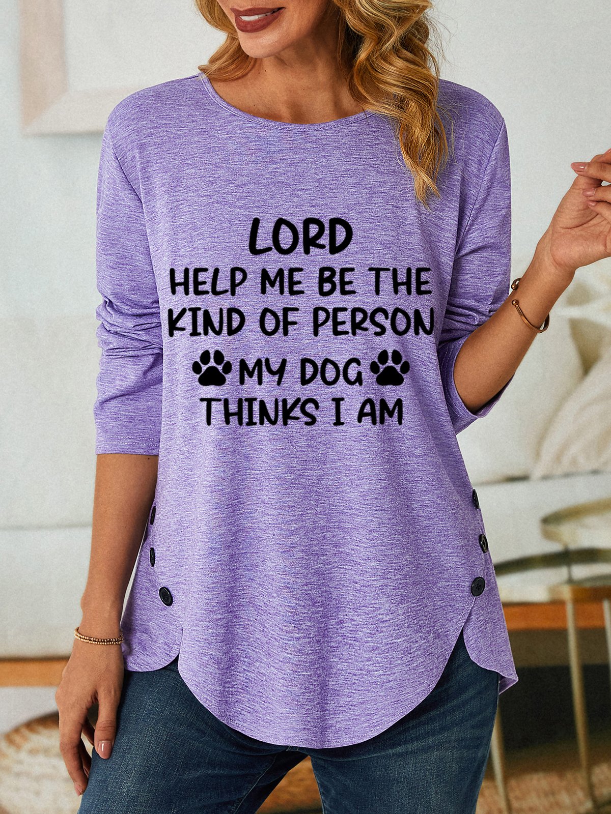 Women Funny Lord Help Me Be The Kind Of Person My Dog Thinks I Am Cotton-Blend Long Sleeve Loose Top