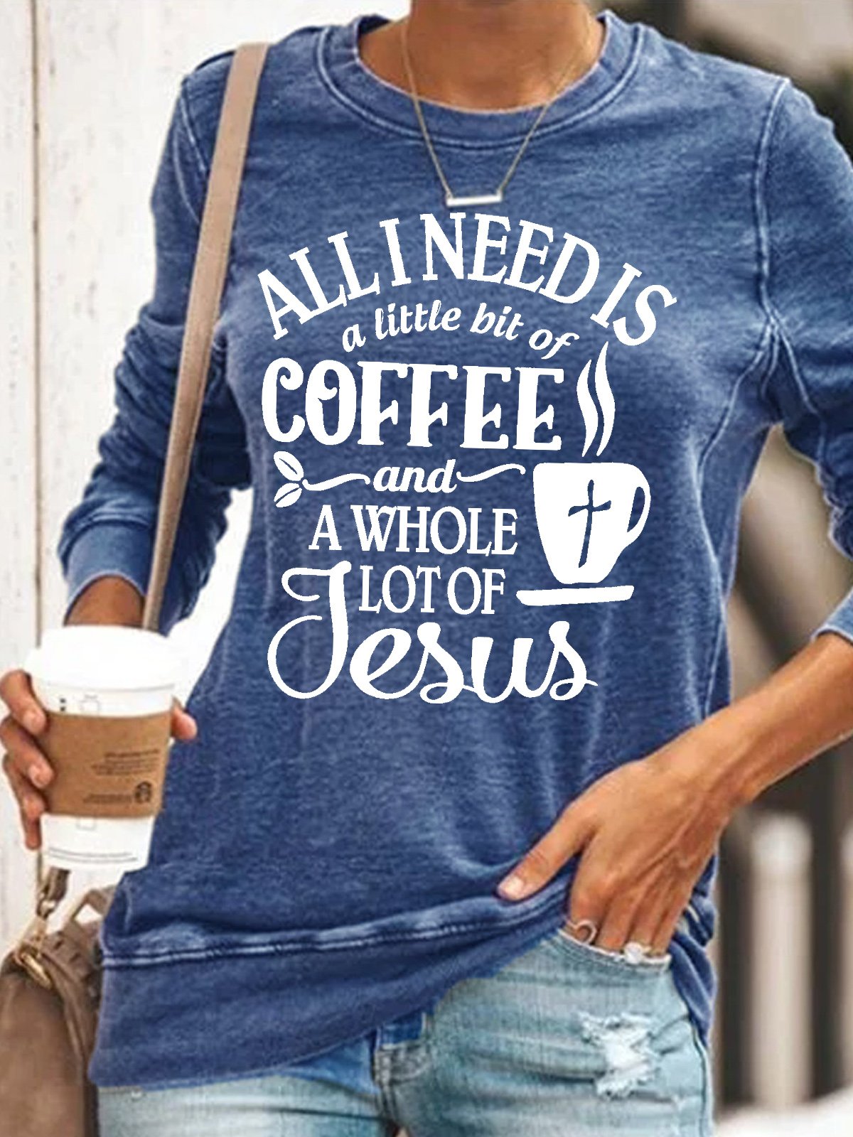 Womens All I Need Is A Little Bit Of Coffee And A Whole Lot Of Jesus Crew Neck Sweatshirt