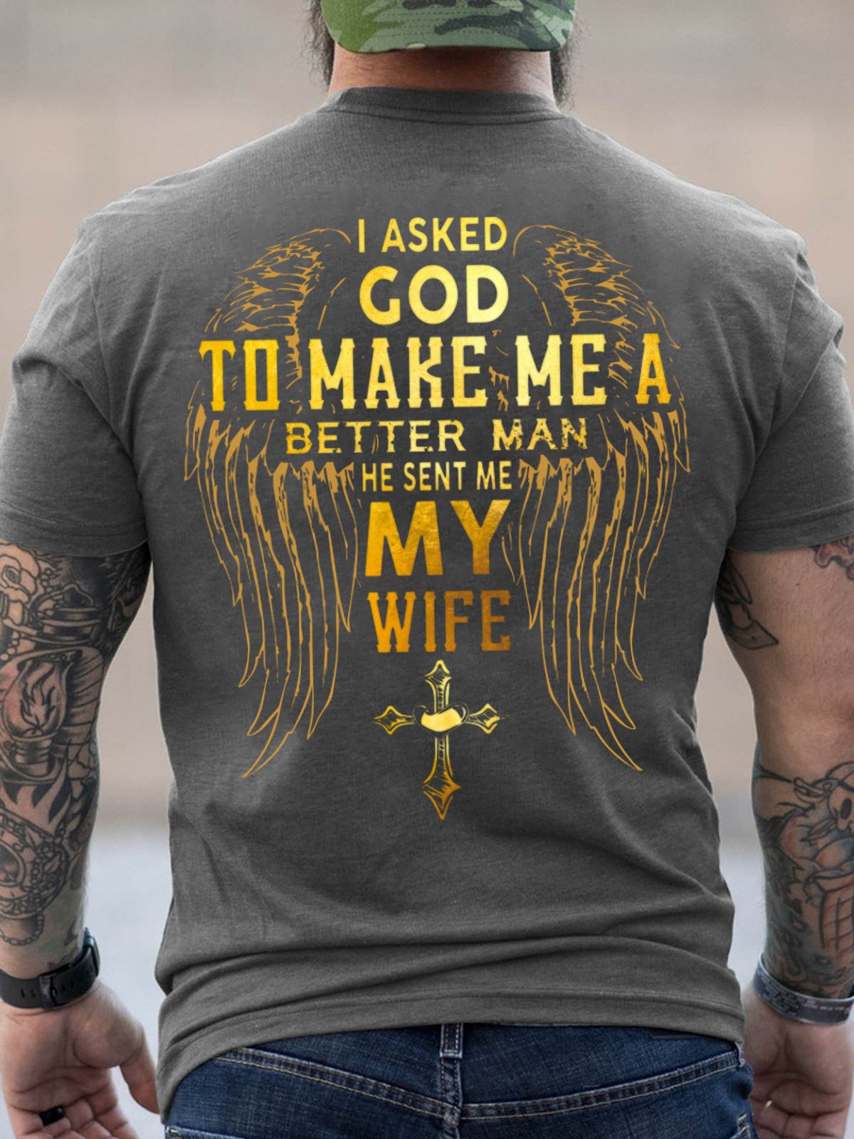 Men I Asked God To Make Me A Better Man He Sent Me My Wife Crew Neck Casual T-Shirt