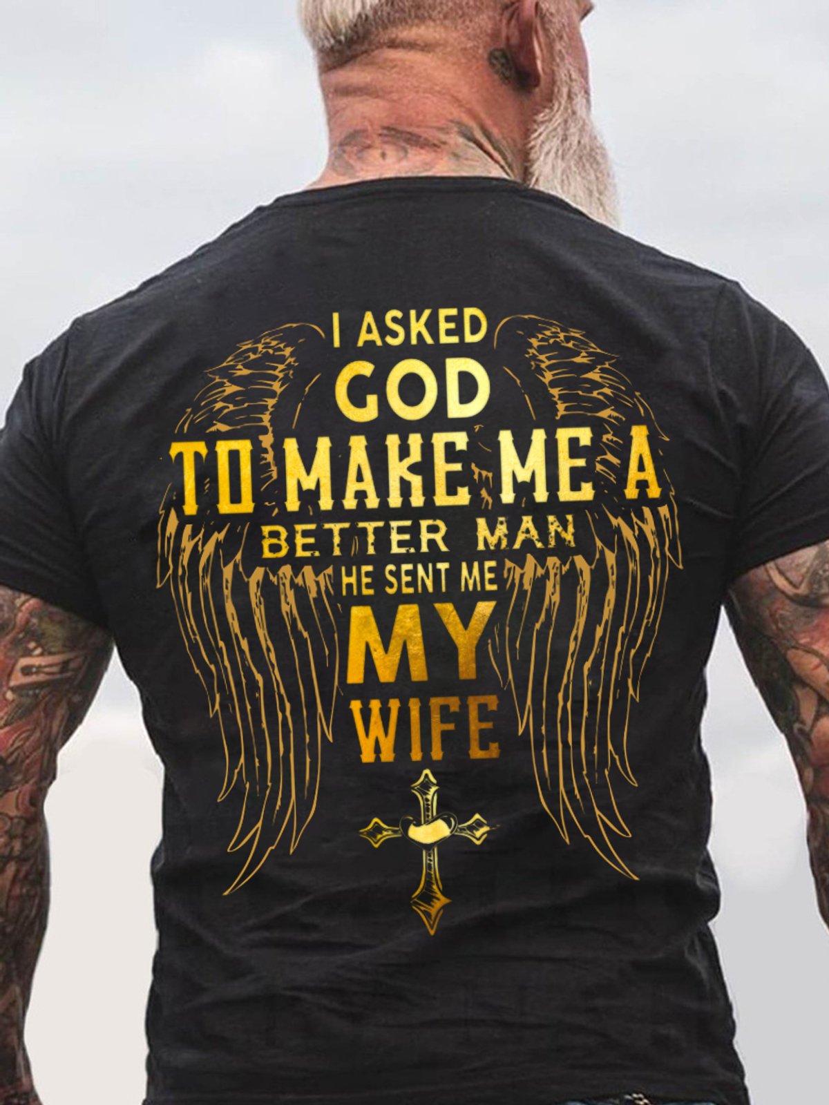 Men I Asked God To Make Me A Better Man He Sent Me My Wife Crew Neck Casual T-Shirt