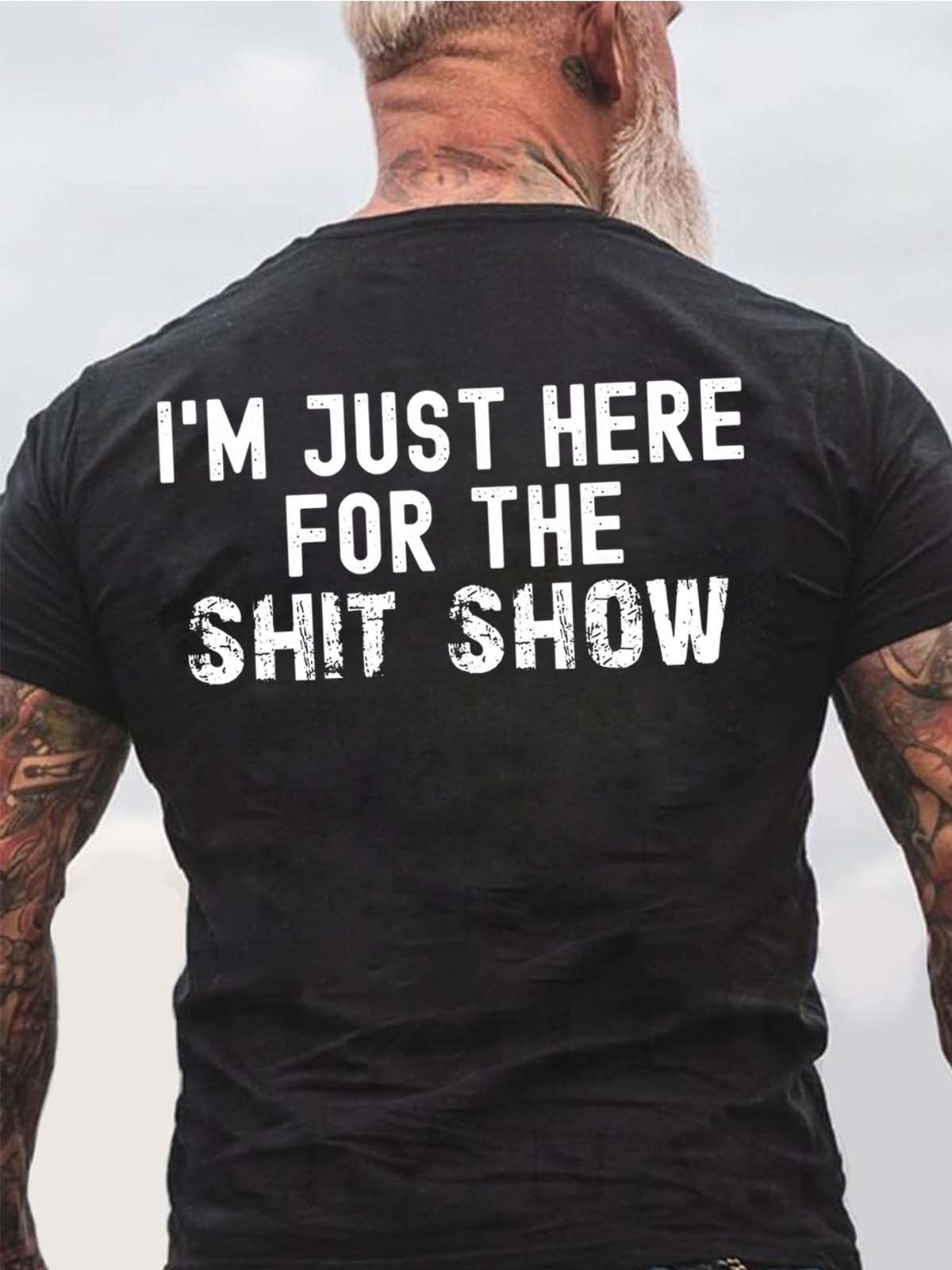 Men Just Here For The Shit Show Casual Text Letters Loose T-Shirt