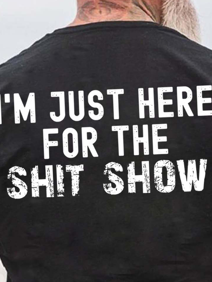 Men Just Here For The Shit Show Casual Text Letters Loose T-Shirt