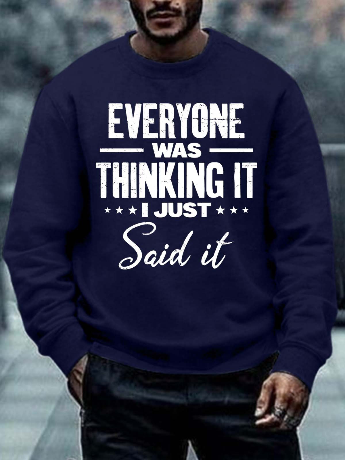 Men Everyone Was Thinking It I Just Said It Casual Text Letters Sweatshirt