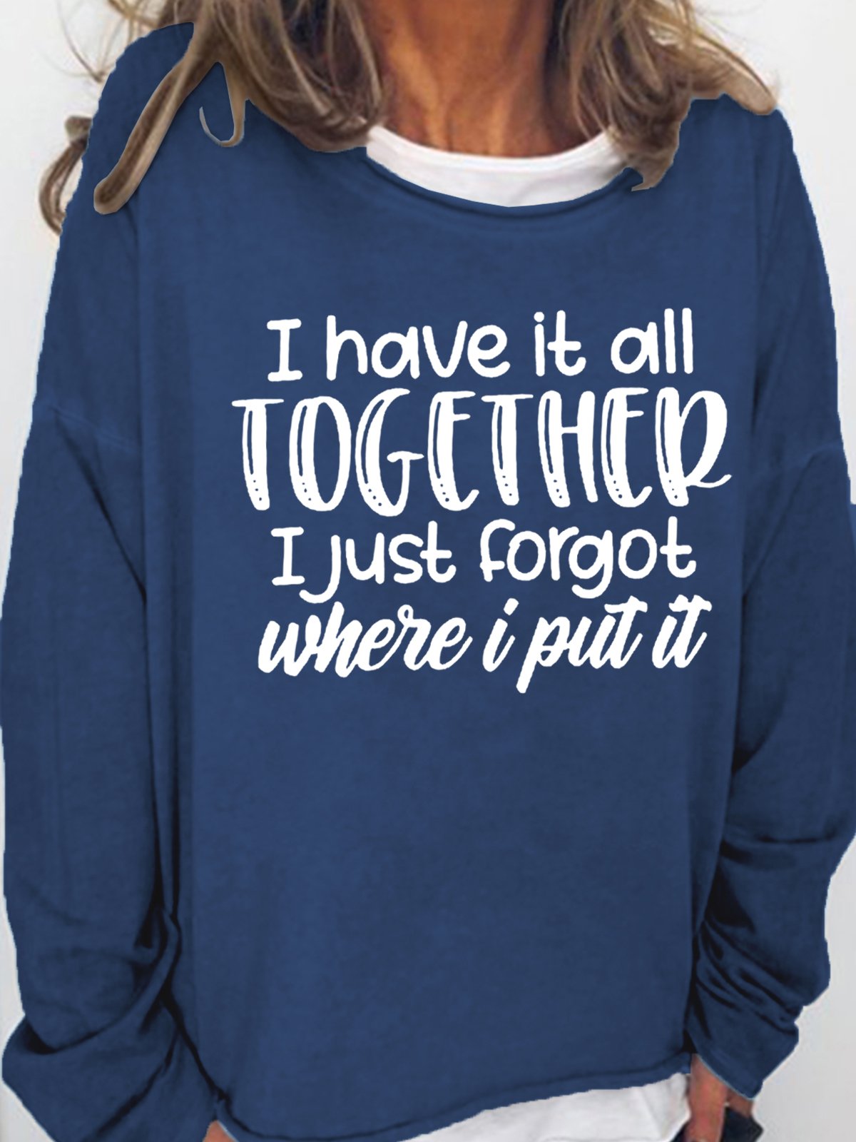 Women's I Have It All Together I Just Forgot Where I Put It Simple Crew Neck Sweatshirt