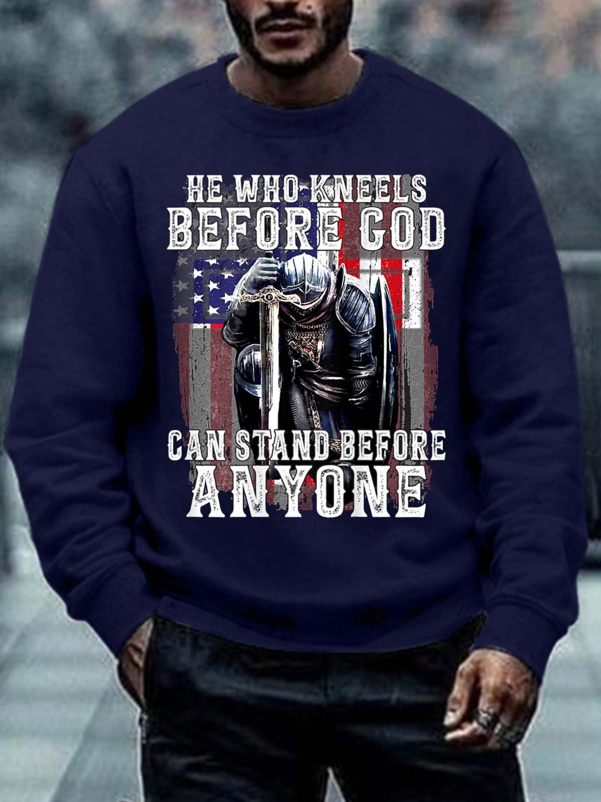 Men He Who Kneels Before God Can Stand Before Anyone Text Letters Sweatshirt