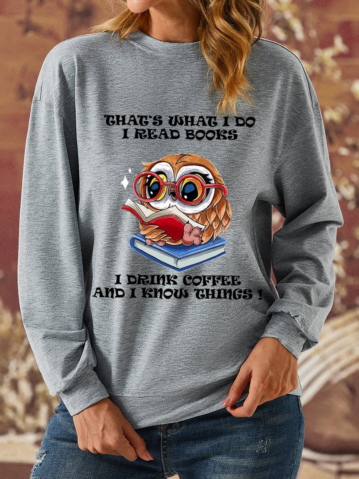 That’s What I Do I Read Books I Drink Coffee And I Know Things Women Simple Sweatshirt