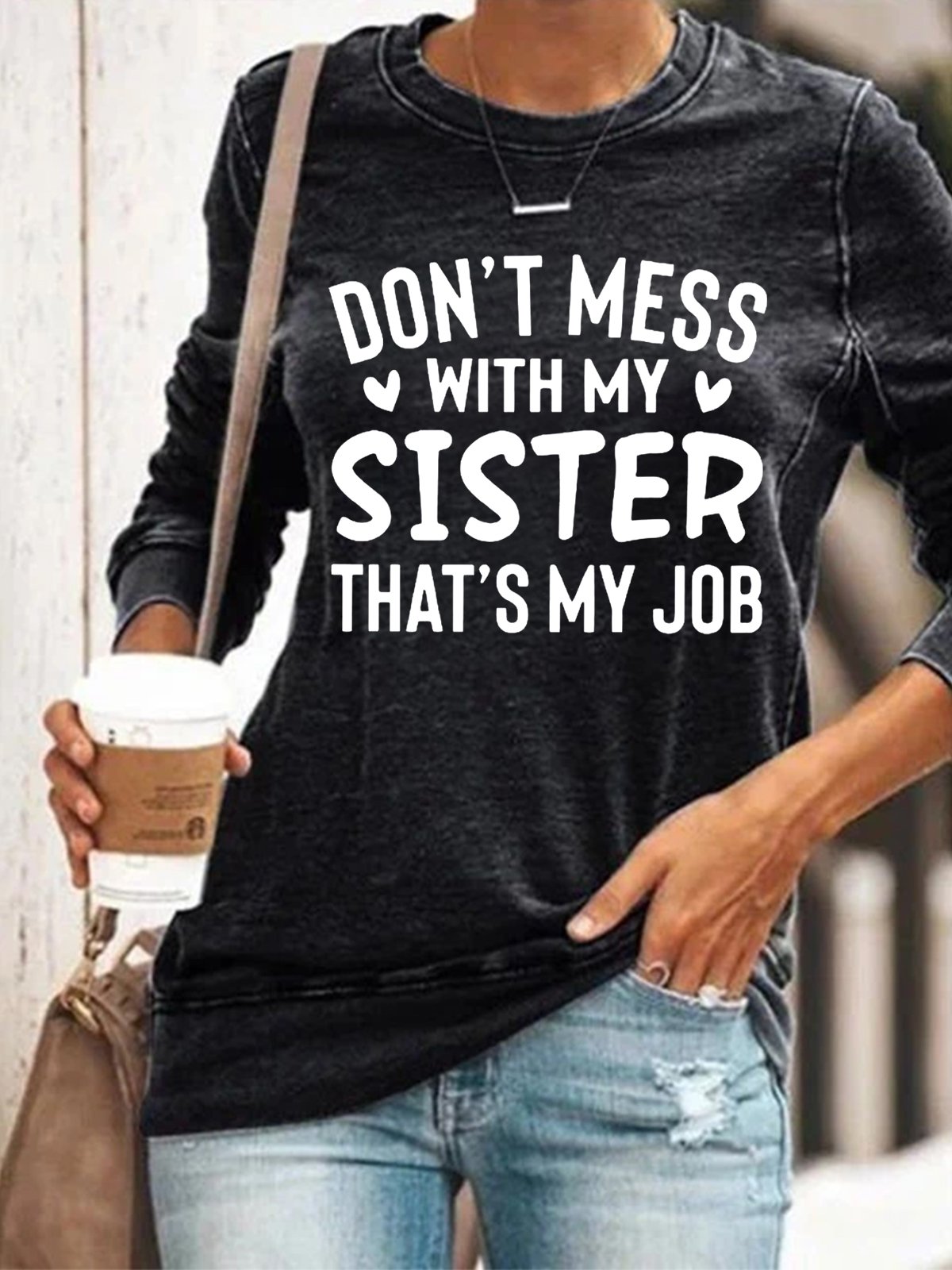 ont Mess With My Sister That My Job Women Regular Fit Simple Text Letters Sweatshirt