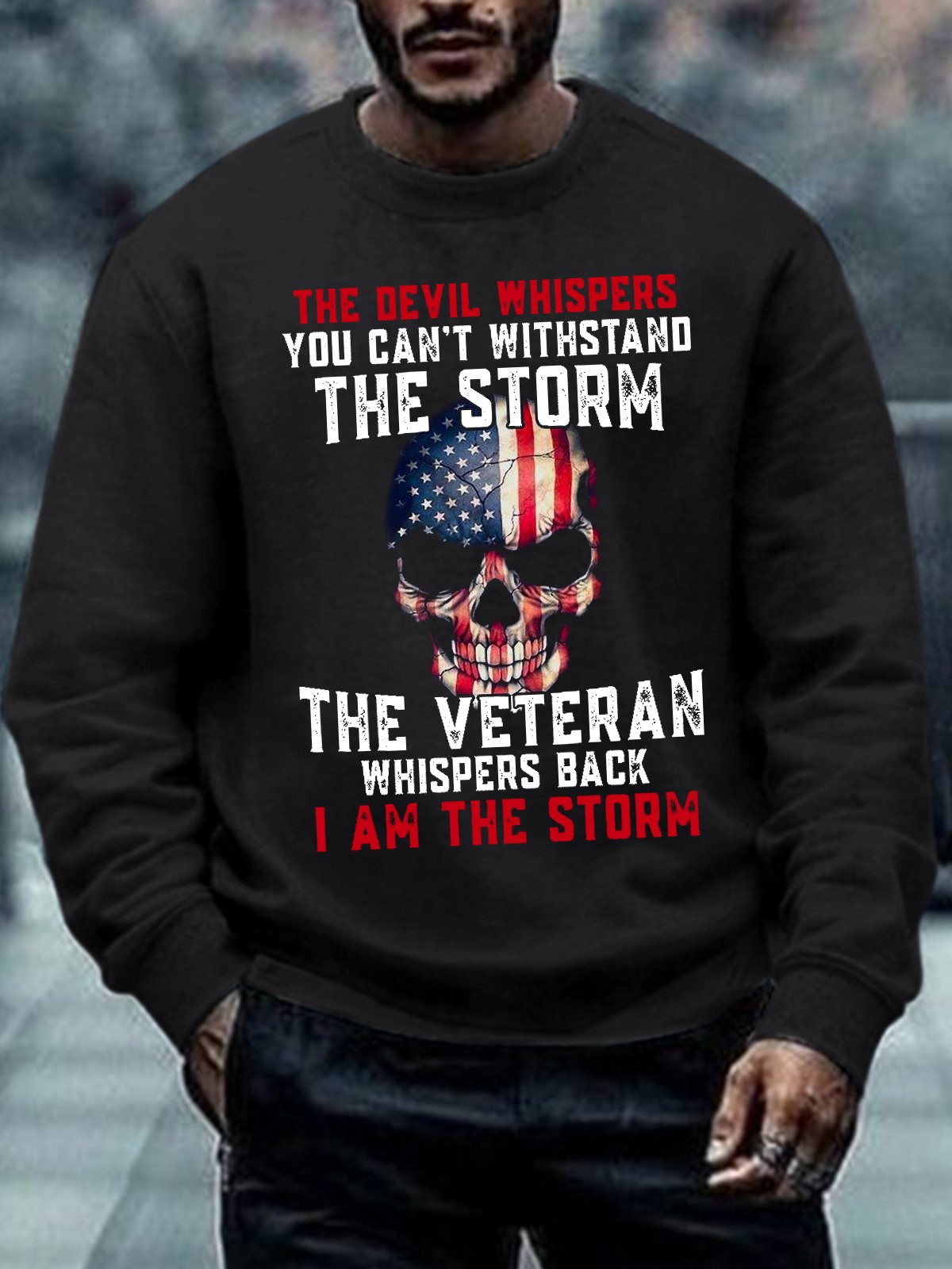 Men Skull American Flag Veteran The Devil Whispers You Can’T Withstand The Storm The Veteran Whispers Back I Am The Storm Sweatshirt