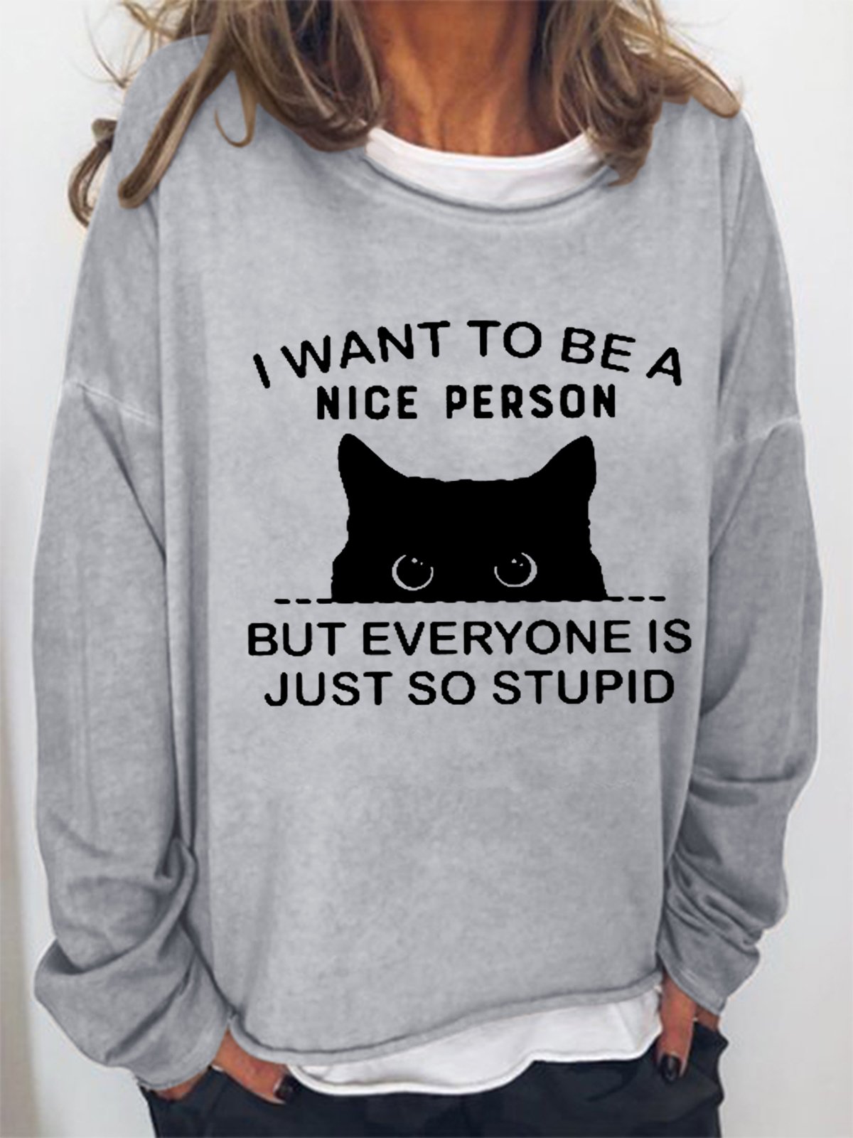 Cat I Want To Be A Nice Person But Everyone Is Just So Stupid Women Cat Sweatshirt