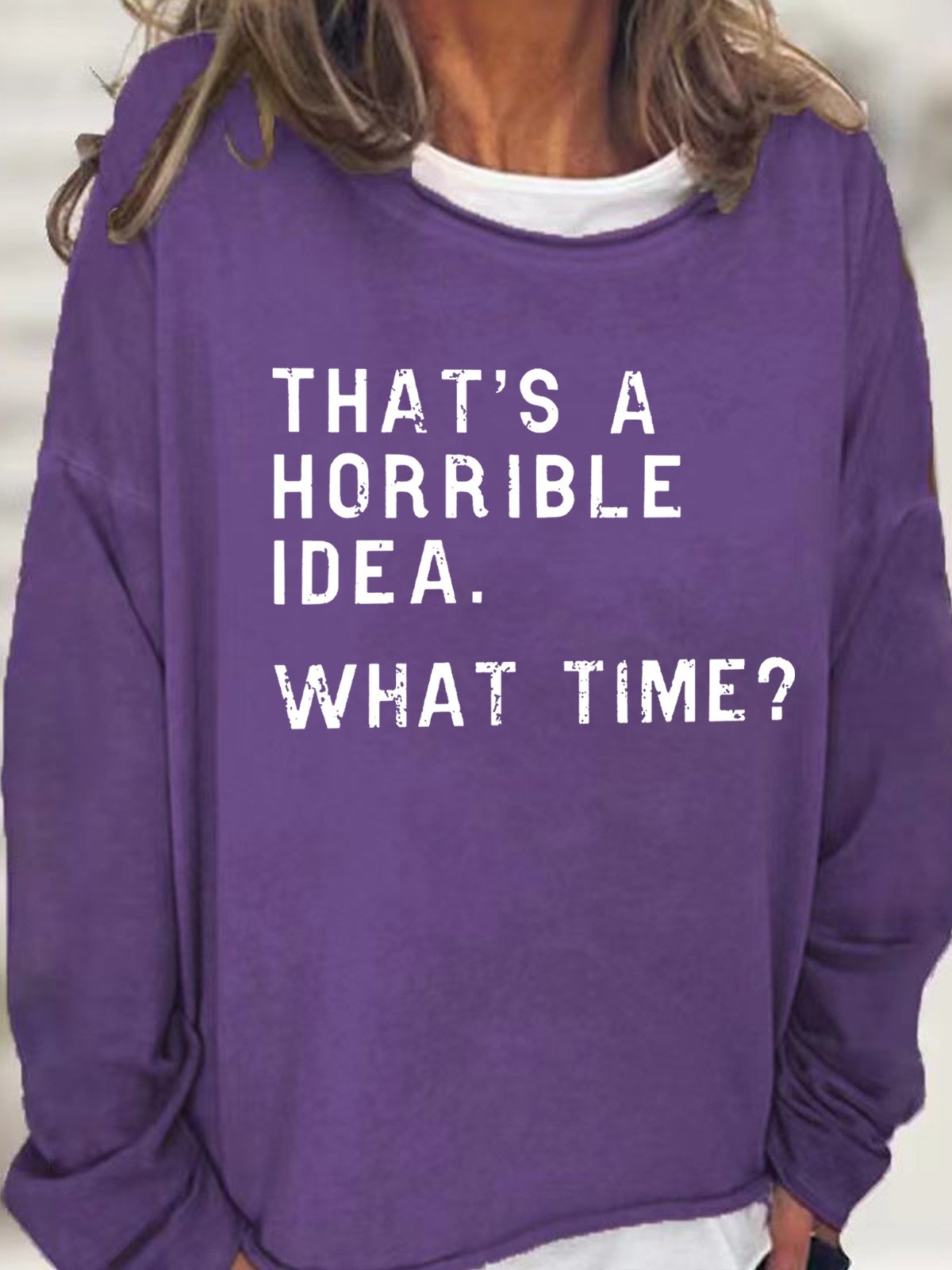 That's A Horrible Idea What Time Women's Sweatshirt