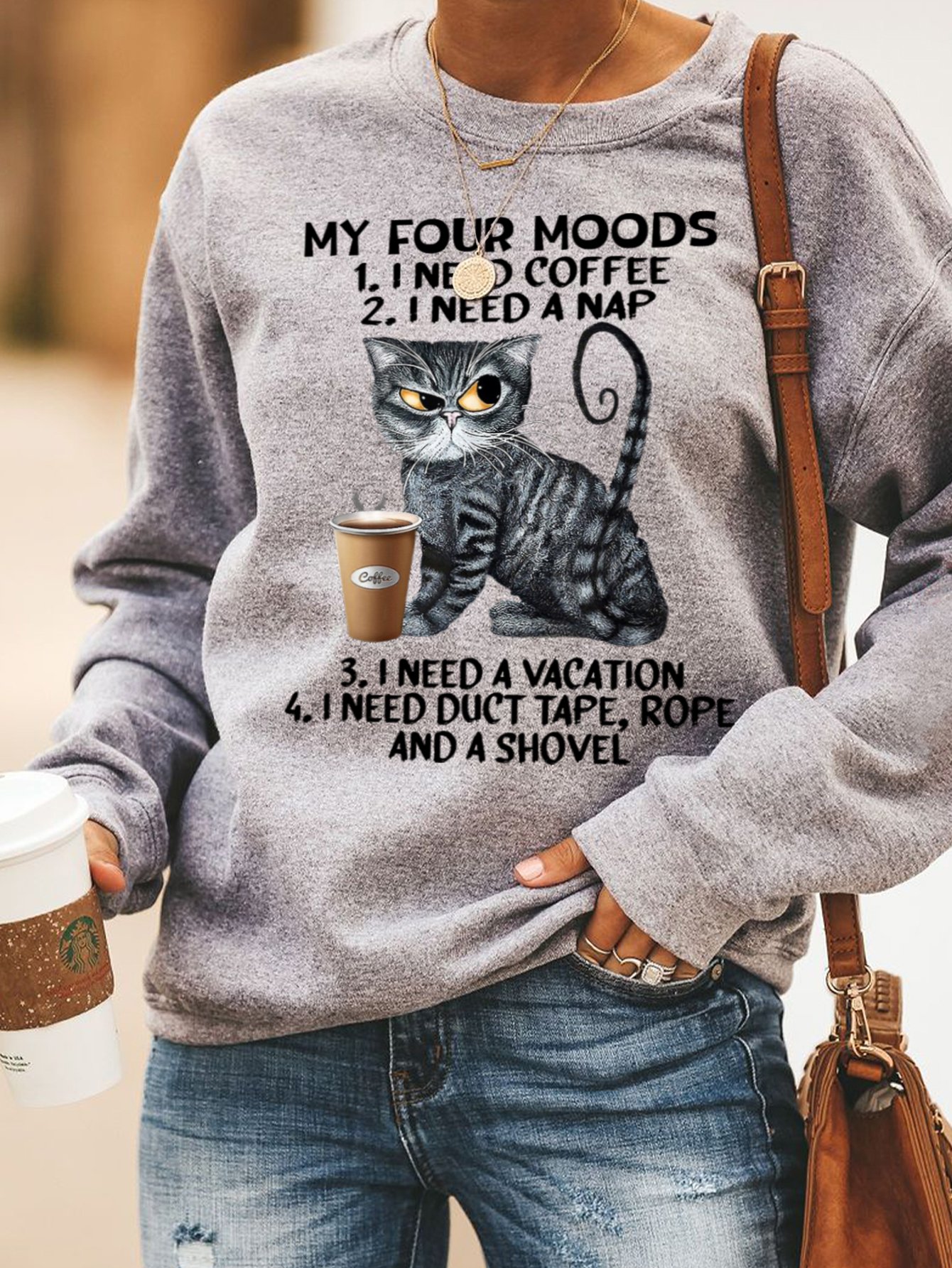 My Four Moods I Need Coffee I Need Nap I Need A Vacation I Need Duct Tape Rope And A Shovel Cat With Coffee Women's Sweatshirt