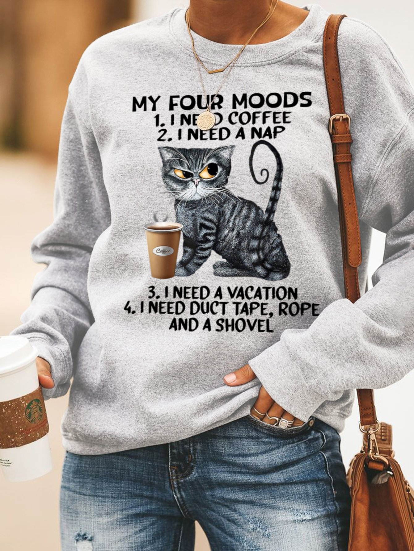 My Four Moods I Need Coffee I Need Nap I Need A Vacation I Need Duct Tape Rope And A Shovel Cat With Coffee Women's Sweatshirt