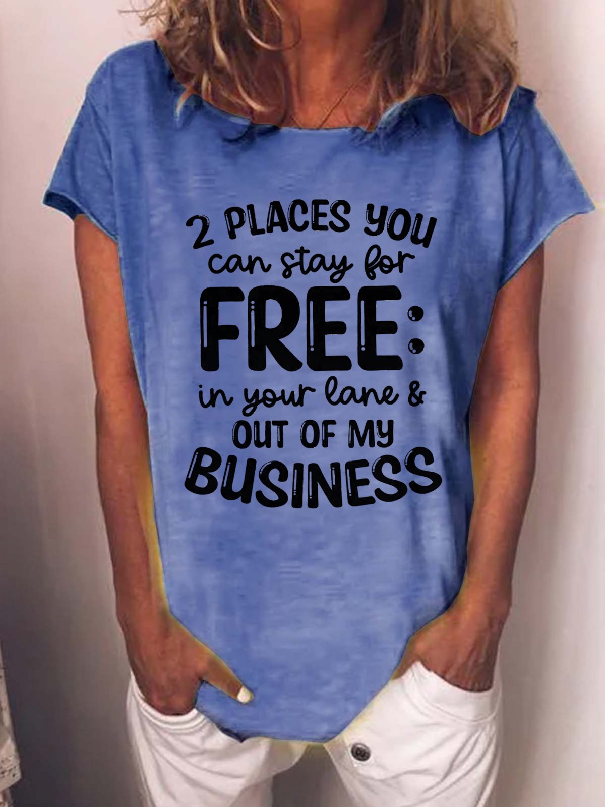 Women's 2 Places You Can Stay For Free Funny Text Letters Casual T-Shirt