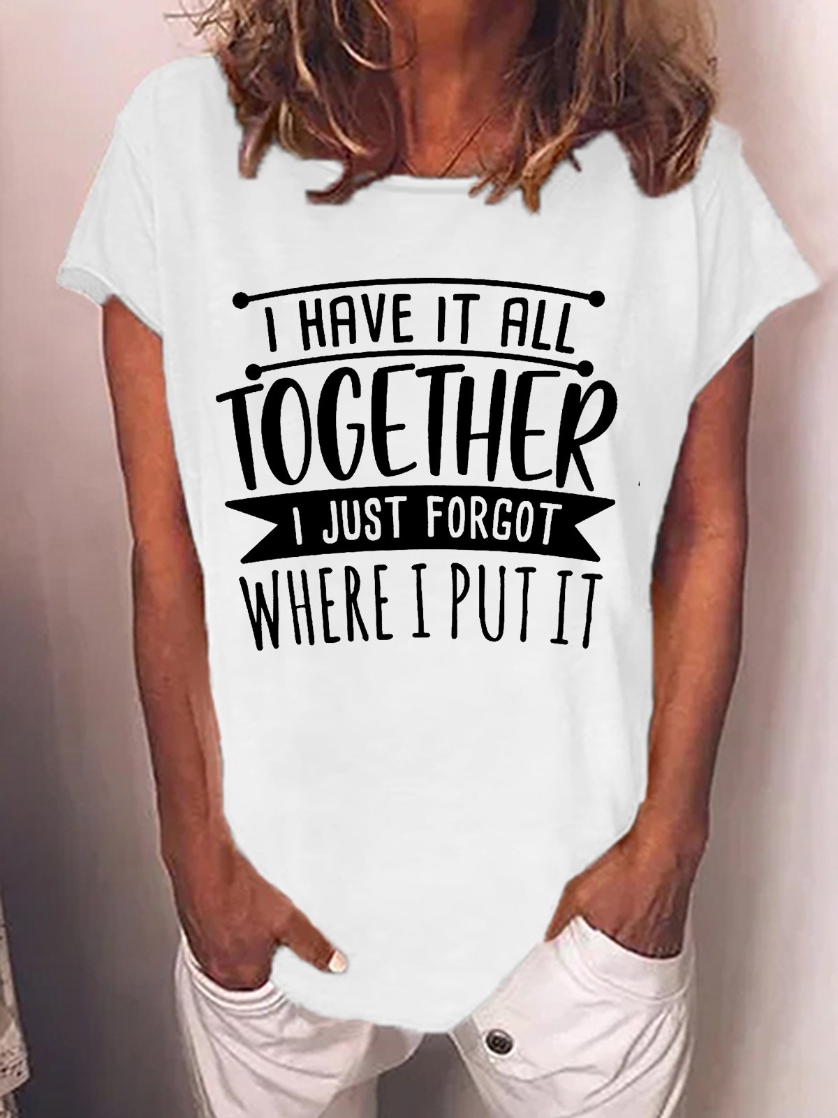 Women'S I Have It All Together I Just Forgot Where I Put It  Loose Cotton-Blend Crew Neck T-Shirt