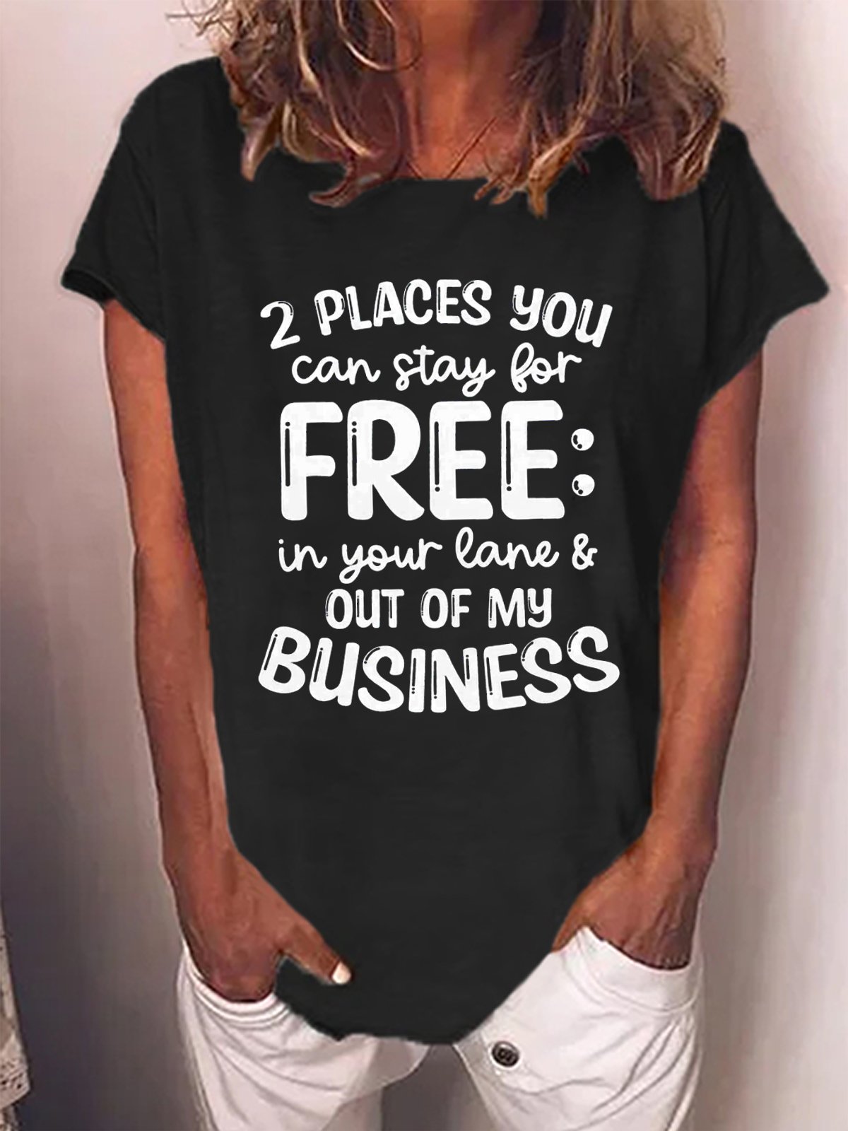 Women's 2 Places You Can Stay For Free Funny Text Letters Casual T-Shirt