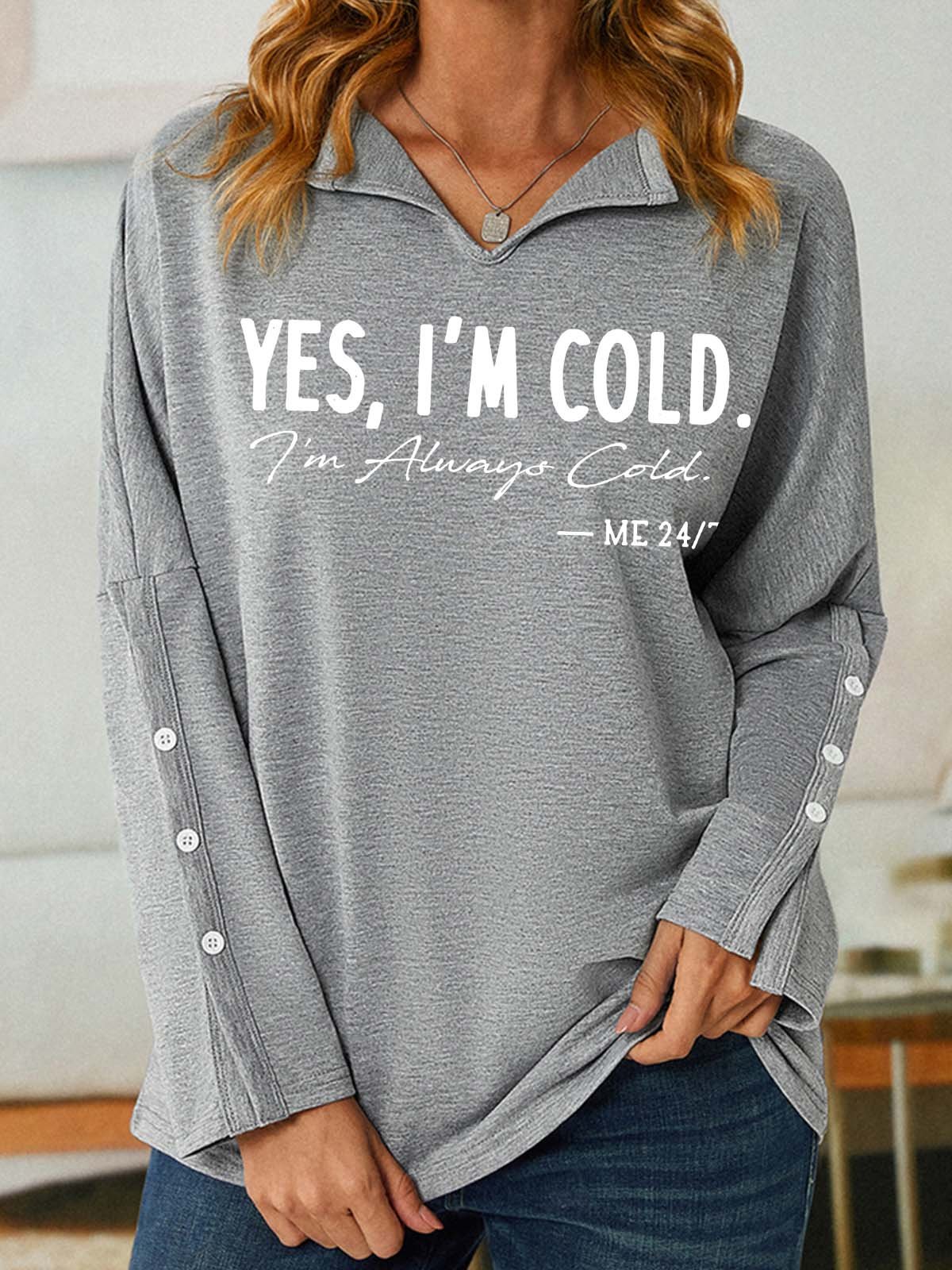 Women I’m Cold Letters Casual V Neck Sweatshirt