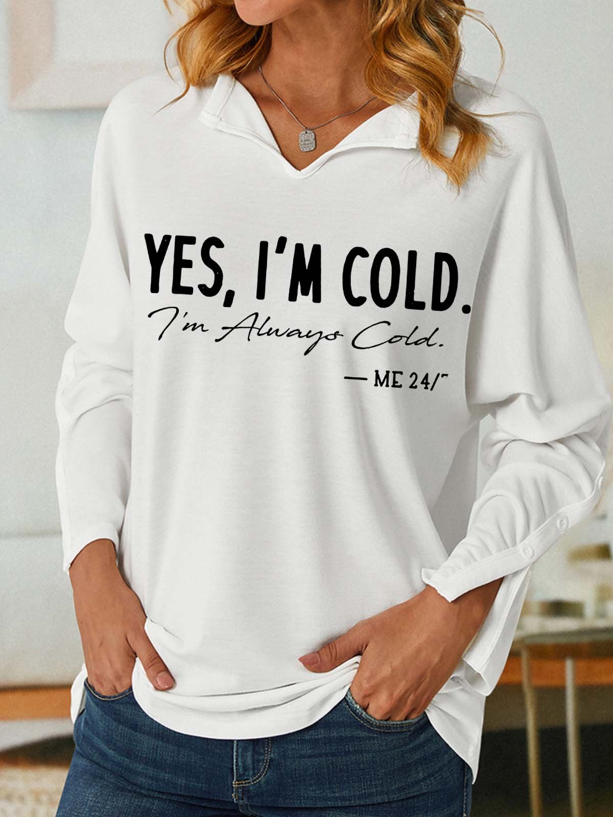 Women I’m Cold Letters Casual V Neck Sweatshirt