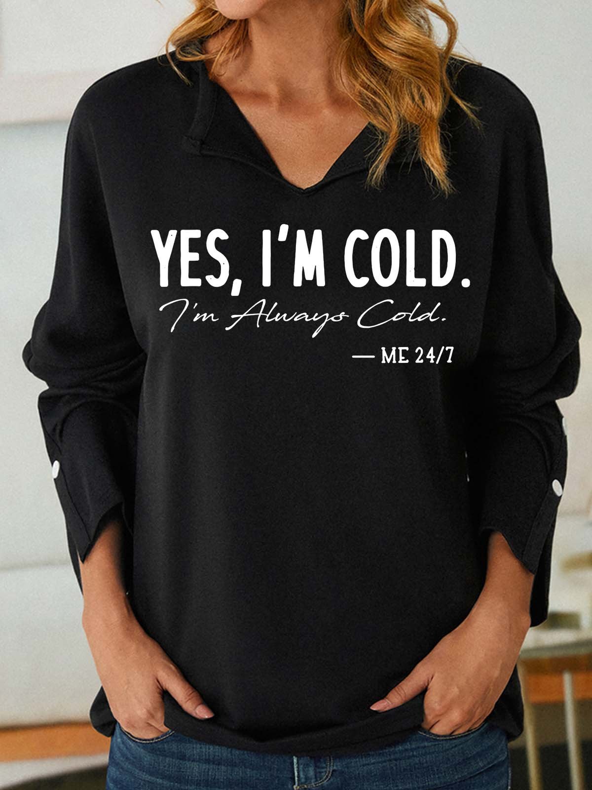 Women I’m Cold Letters Casual V Neck Sweatshirt