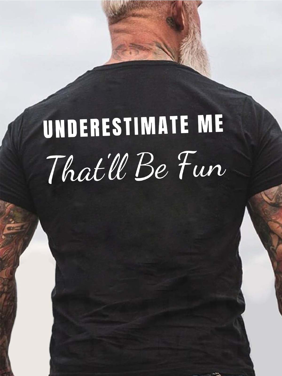 Men Underestimate Me That’ll Be Fun Cotton Crew Neck Text Letters T-Shirt