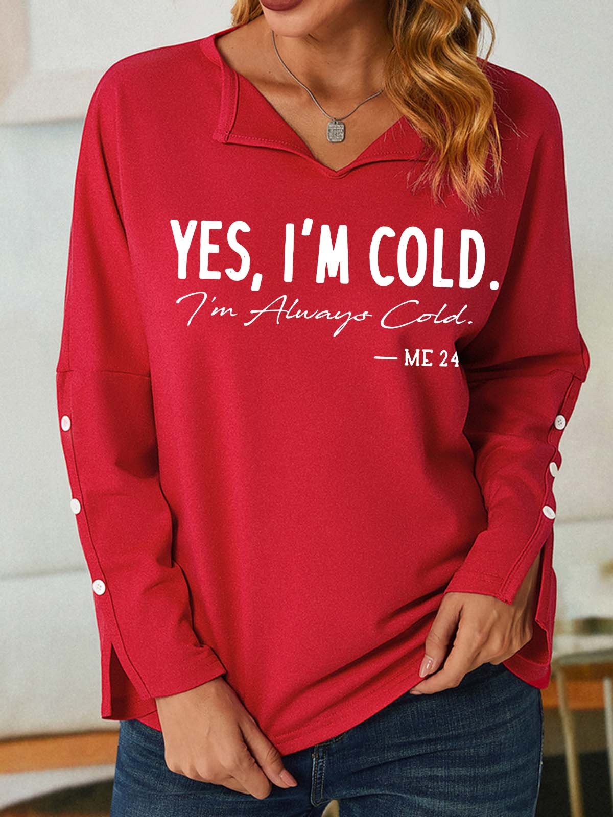 Women I’m Cold Letters Casual V Neck Sweatshirt