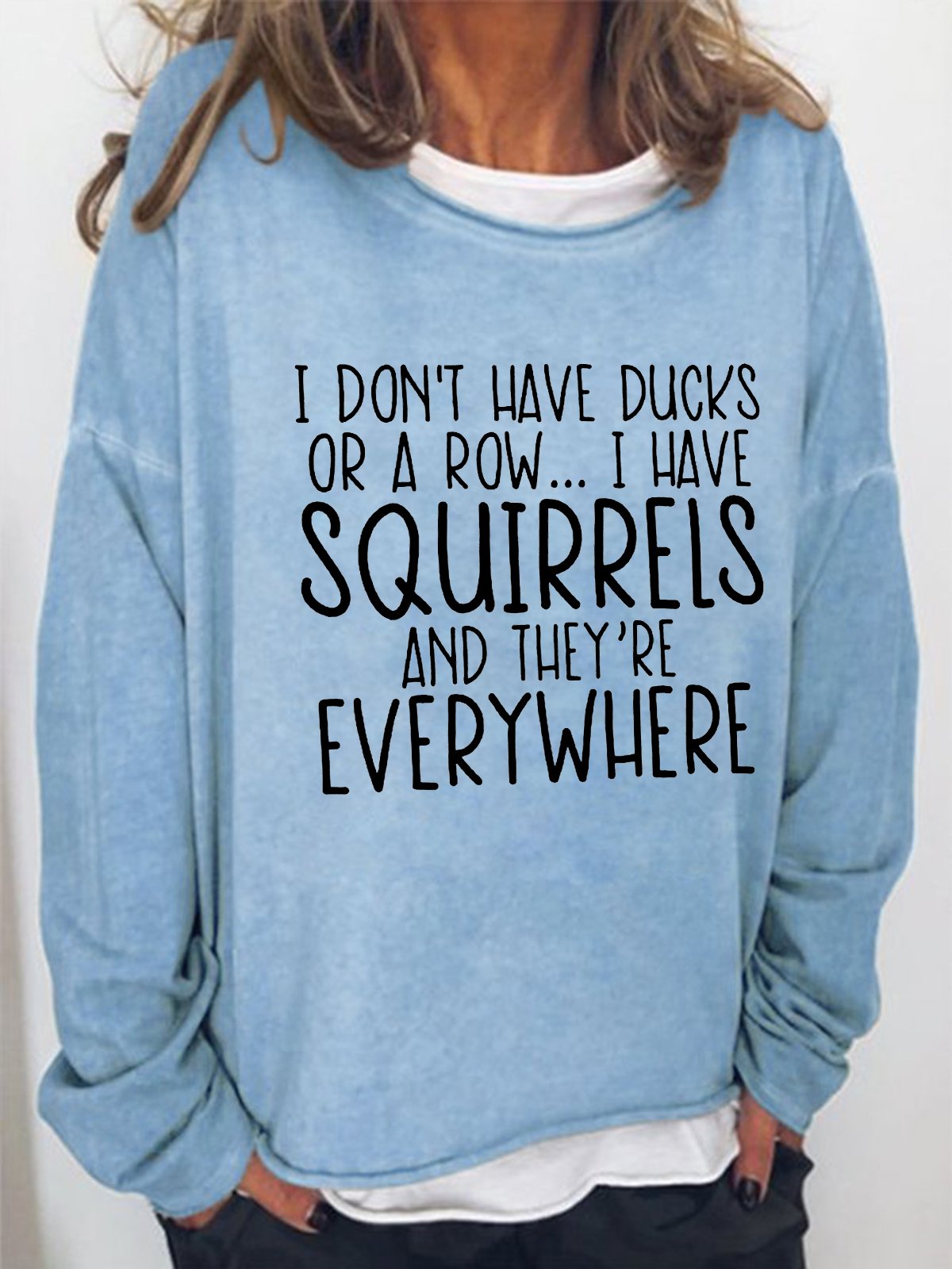 Women's I Don't Have Ducks Or A Row I Have Squirrels Funny Text Letters Loose Sweatshirt