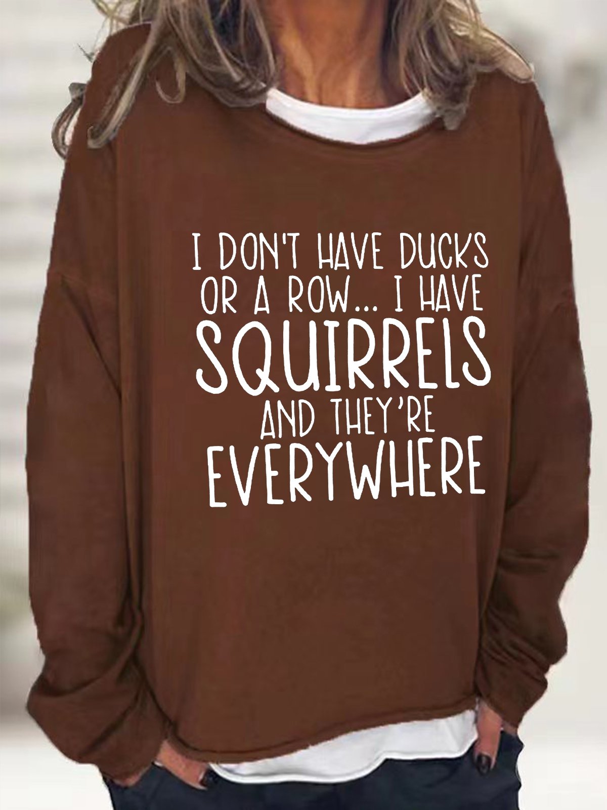 Women's I Don't Have Ducks Or A Row I Have Squirrels Funny Text Letters Loose Sweatshirt