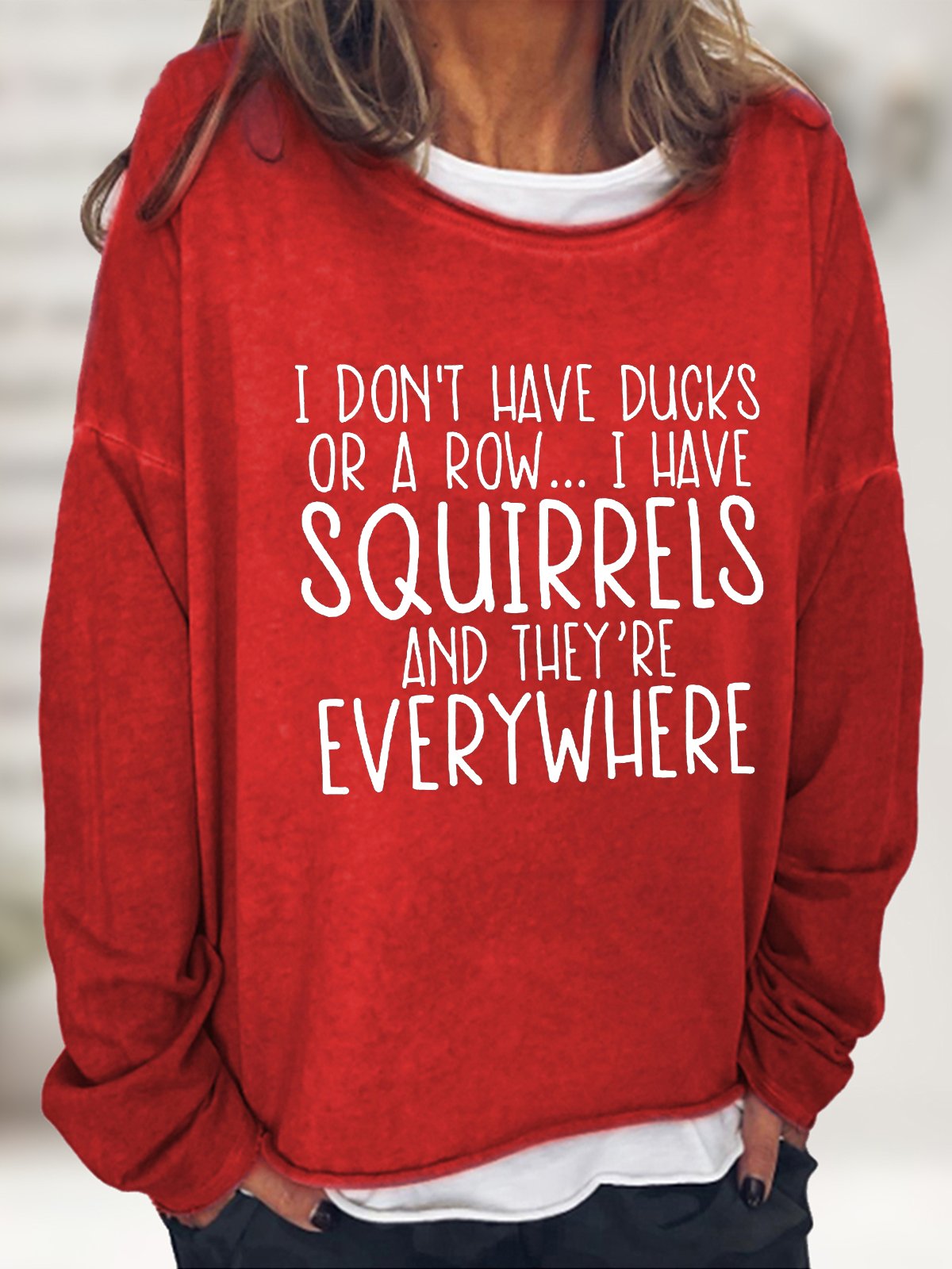 Women's I Don't Have Ducks Or A Row I Have Squirrels Funny Text Letters Loose Sweatshirt