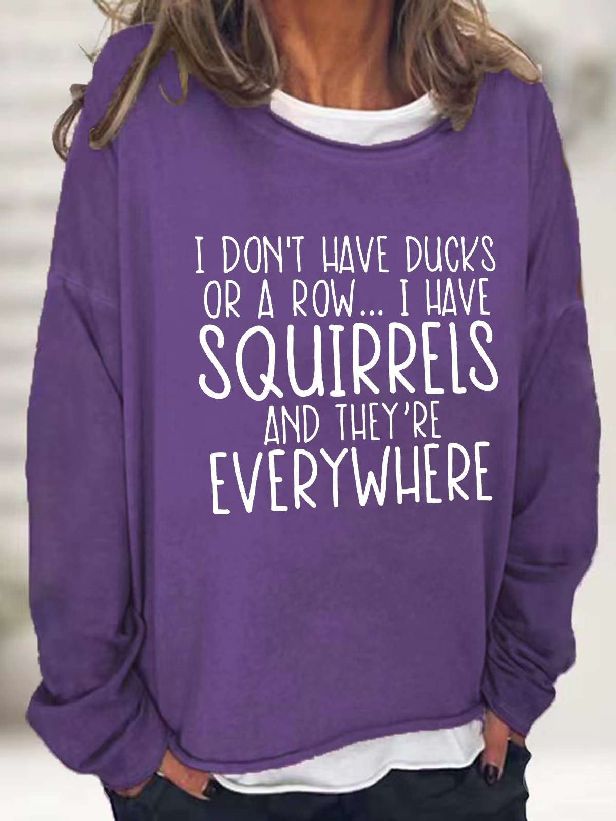 Women's I Don't Have Ducks Or A Row I Have Squirrels Funny Text Letters Loose Sweatshirt