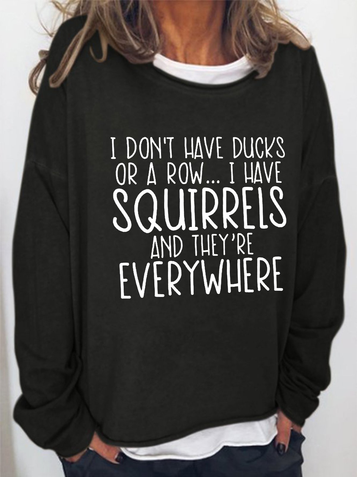 Women's I Don't Have Ducks Or A Row I Have Squirrels Funny Text Letters Loose Sweatshirt