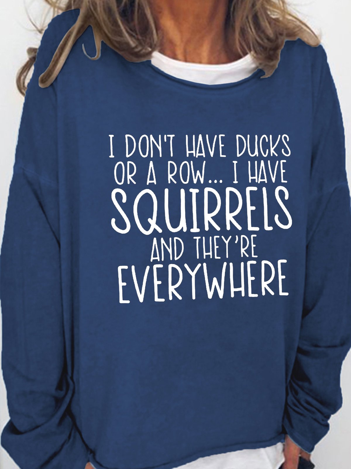 Women's I Don't Have Ducks Or A Row I Have Squirrels Funny Text Letters Loose Sweatshirt