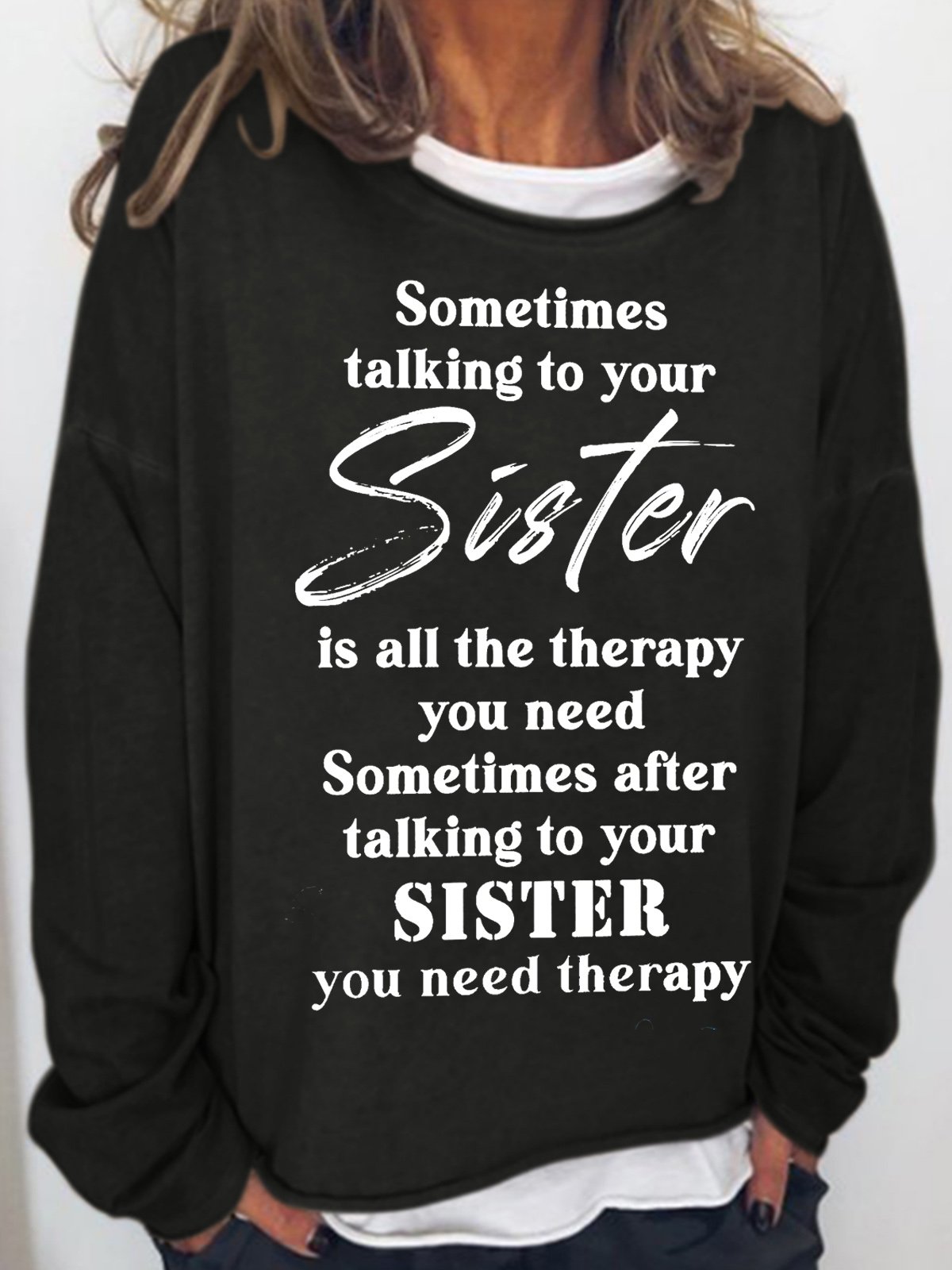 Womens Funny Letters Casual Sometimes Talking to Your Sister is All The Therapy You Need Sweatshirt