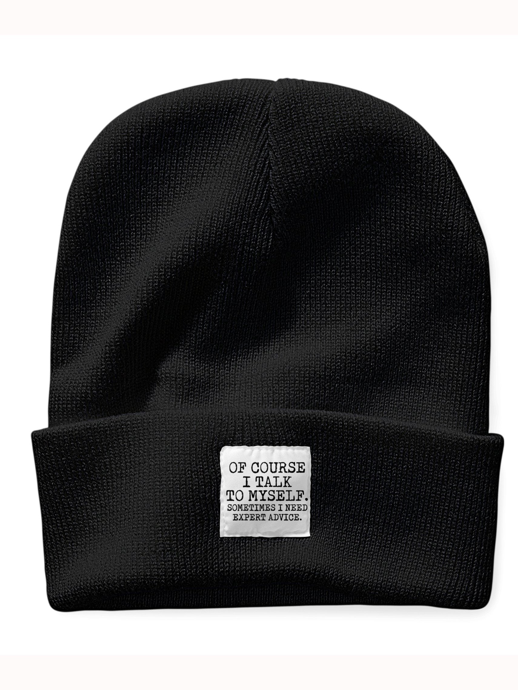 Of Course I Talk To Myself Sometimes I Need Expert Advice Funny Text Letter Beanie Hat