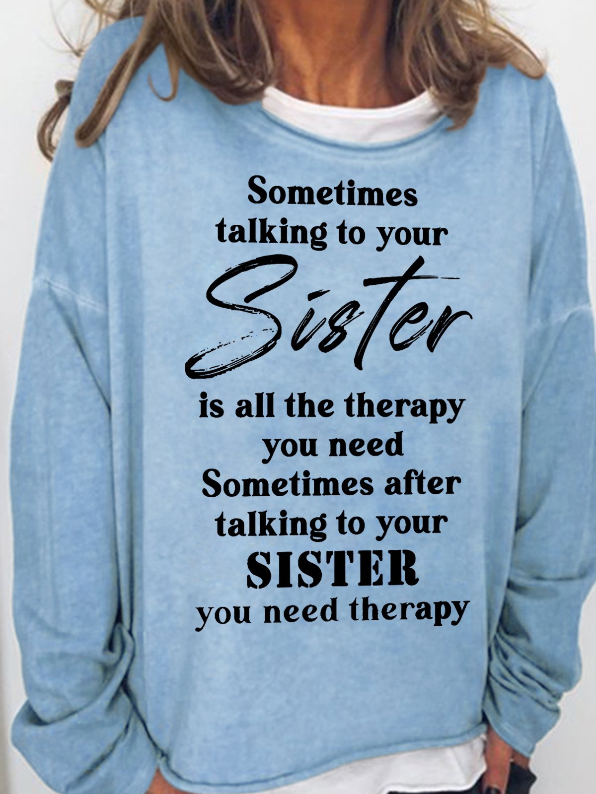 Womens Funny Letters Casual Sometimes Talking to Your Sister is All The Therapy You Need Sweatshirt