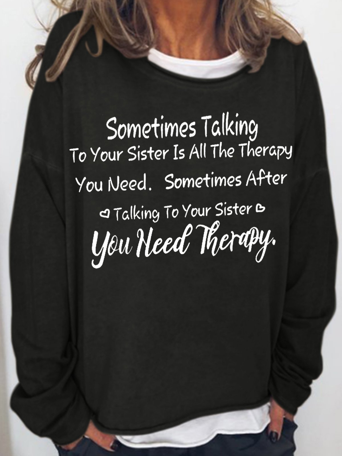 Womens Sometimes Talking To Your Sister Is All The Therapy You Need Casual Sweatshirt