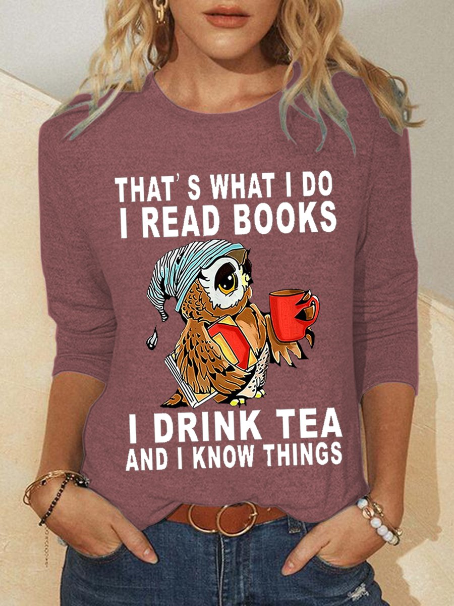 Women's Owl That’s What I Do I Read Books I Drink Tea And I Know Things Long Sleeve Top