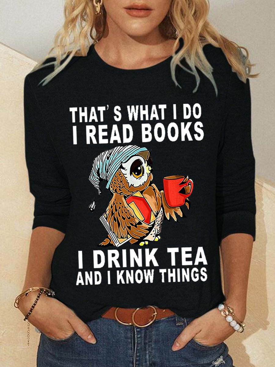 Women's Owl That’s What I Do I Read Books I Drink Tea And I Know Things Long Sleeve Top