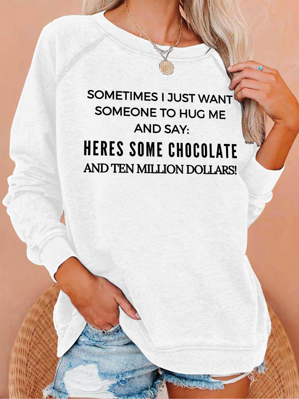 Lilicloth X Kat8lyst Sometime I Just Want Someone To Hug Me And Say Heres Some Chocolate And Ten Million Dollars Women's Sweatshirt