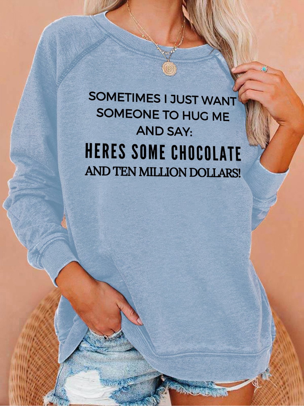 Lilicloth X Kat8lyst Sometime I Just Want Someone To Hug Me And Say Heres Some Chocolate And Ten Million Dollars Women's Sweatshirt